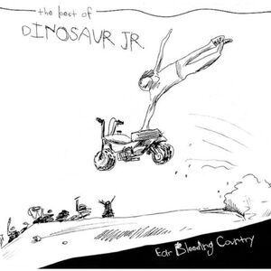 Ear Bleeding Country: The Best Of Dinosaur Jr.